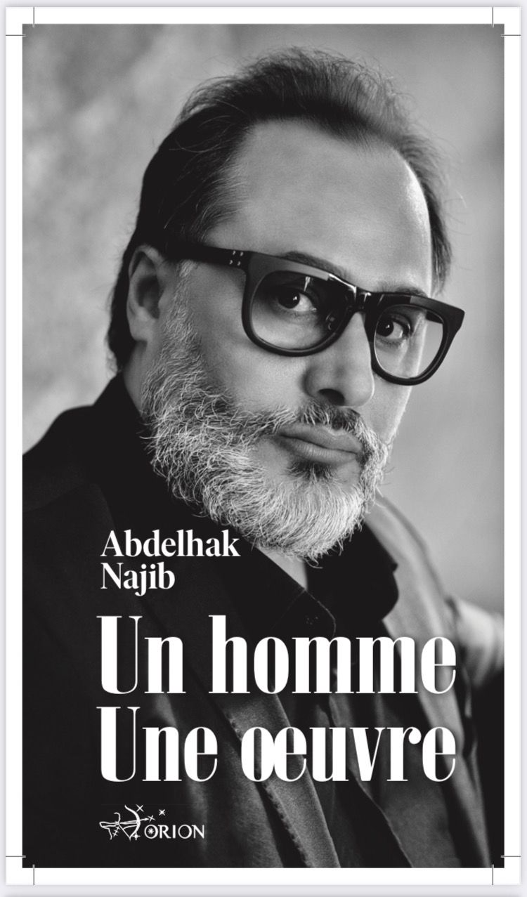 «Abdelhak Najib : un homme, une œuvre» aux Éditions Orion. La quête du Grand Œuvre